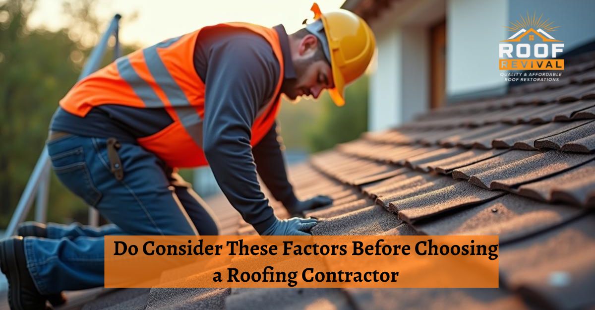 Do Consider These Factors Before Choosing a Roofing Contractor